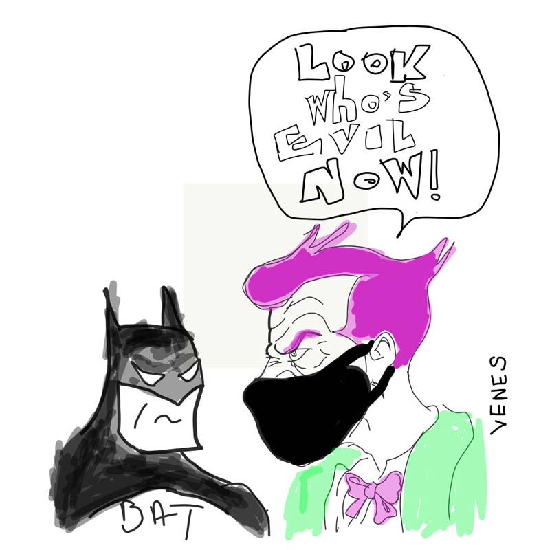 The Joker (to Batman): Look who's evil now!